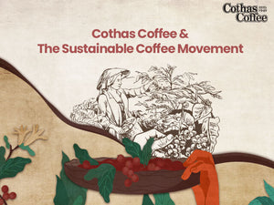 COTHAS COFFEE & THE SUSTAINABILITY COFFEE MOVEMENT