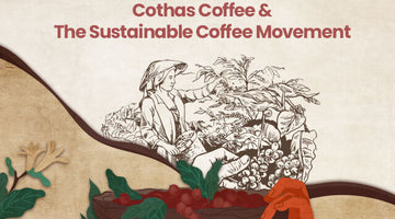COTHAS COFFEE & THE SUSTAINABILITY COFFEE MOVEMENT